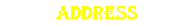 ADDRESS